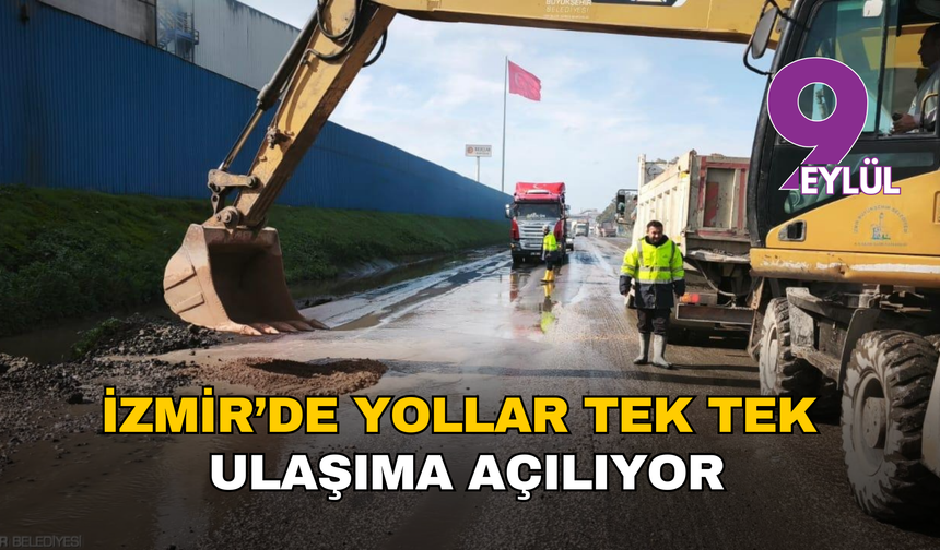 Yağmurun ardından seferberlik: İzmir’de yollar tek tek ulaşıma açılıyor