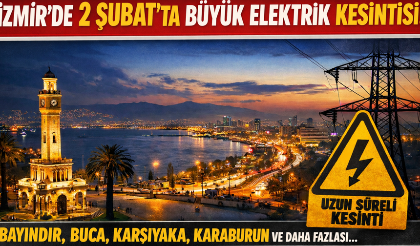 İzmir’de birçok ilçede planlı elektrik kesintisi: 2 Şubat Pazartesi gününe dikkat