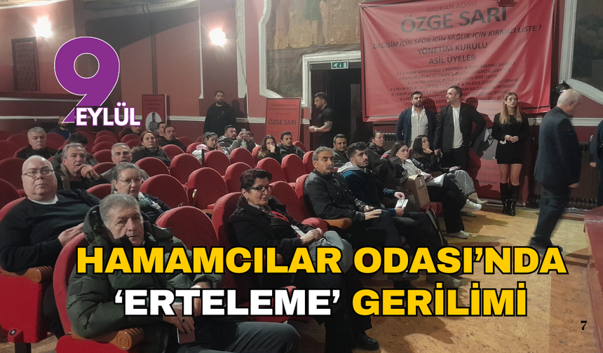 Hamamcılar Odası’nda ‘erteleme’ gerilimi