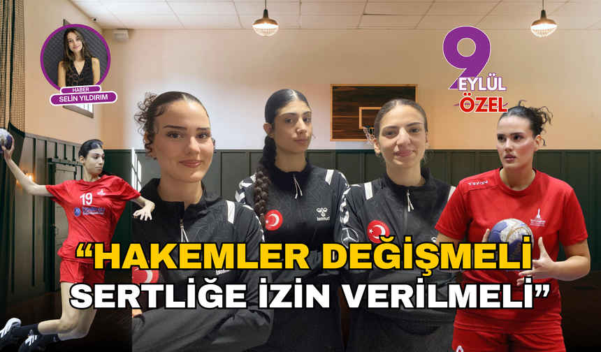 "Hakemler değişmeli, sertliğe izin verilmeli": İzmir’in üç yıldızı milli takım yolunda