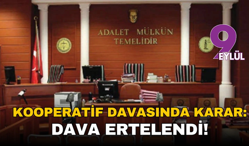 Kooperatif davasında karar: Dava ertelendi!