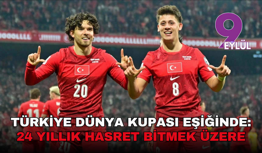 Türkiye Dünya Kupası eşiğinde: 24 yıllık hasret bitmek üzere