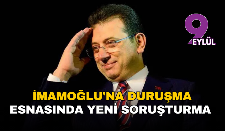 İmamoğlu'na duruşma esnasında yeni soruşturma şoku