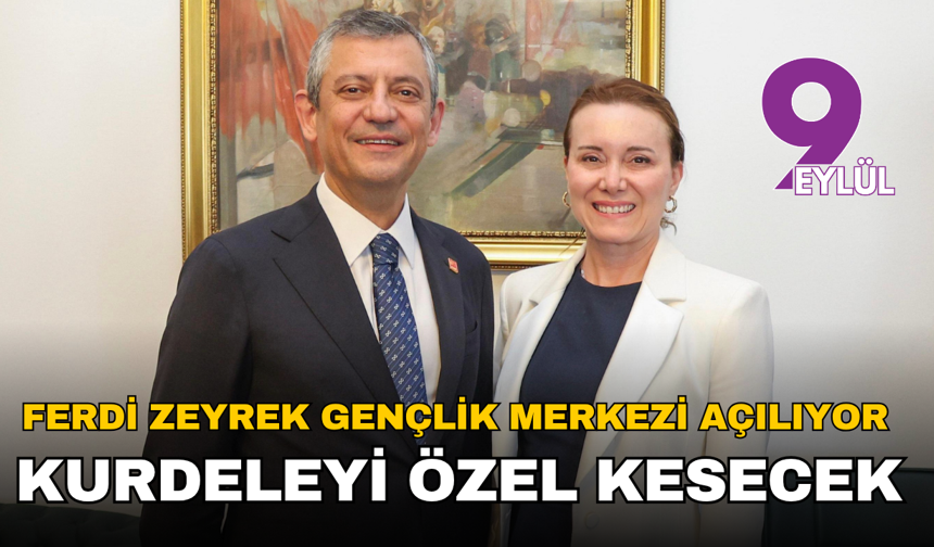Ferdi Zeyrek Gençlik Merkezi açılıyor: Kurdeleyi Özgür Özel kesecek