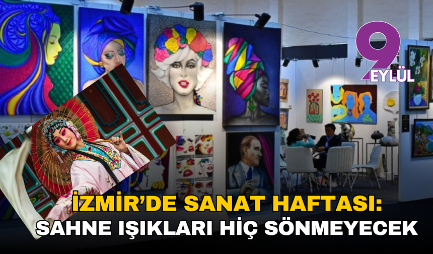İzmir’de sanat haftası: Sahne ışıkları hiç sönmeyecek