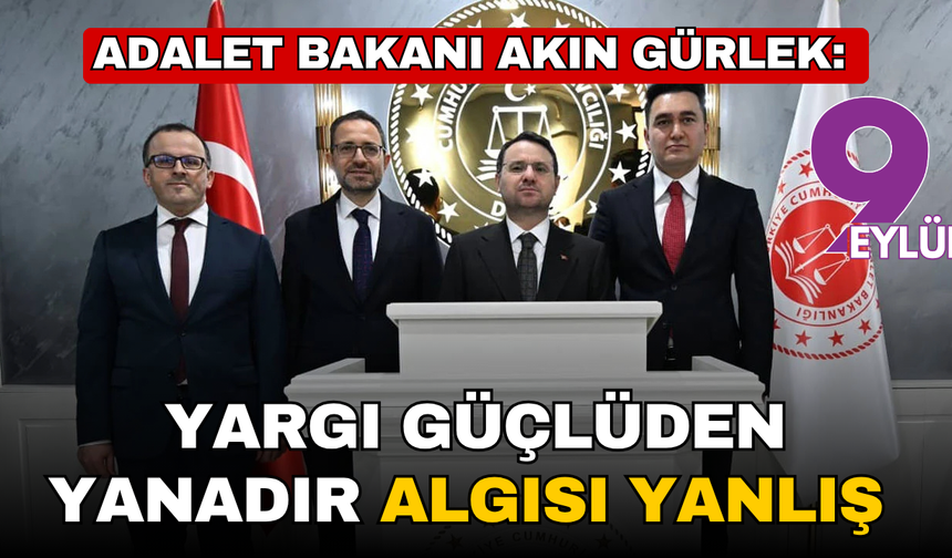 Akın Gürlek: 'Yargı güçlüden yanadır' algısı yanlış
