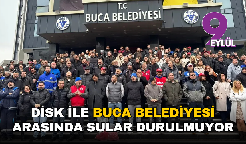 Sendika ile Buca Belediyesi arasında sular durulmuyor!