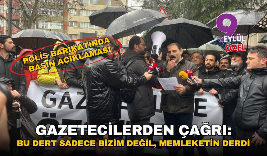 Gazetecilerden çağrı: Bu dert sadece bizim değil, memleketin derdi