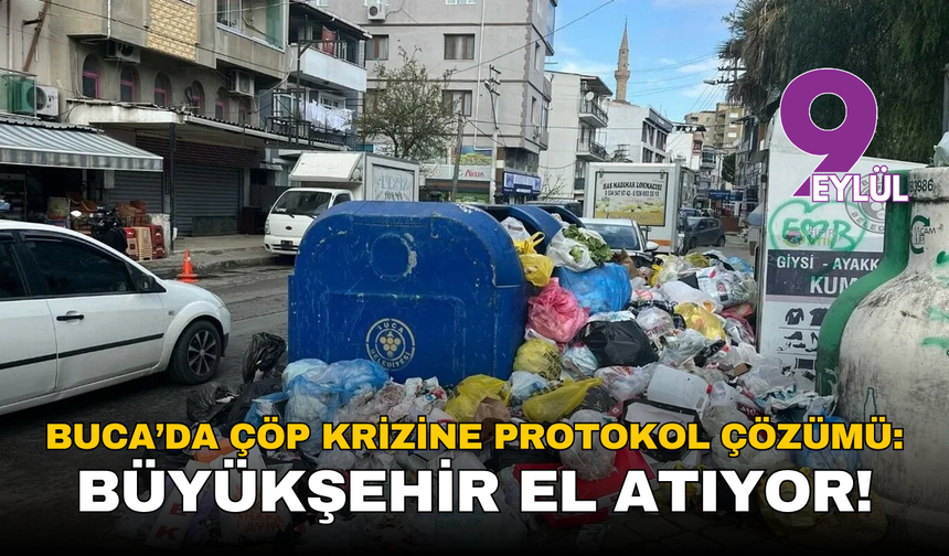 Buca’da çöp krizine protokol çözümü: Büyükşehir el atıyor!