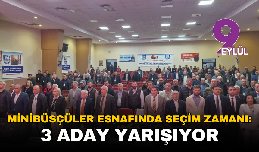 Minibüsçüler esnafında seçim zamanı: 3 aday yarışıyor
