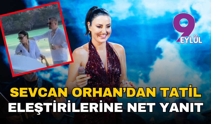 Sevcan Orhan’dan tatil eleştirilerine net yanıt: “Ben işveren değilim”