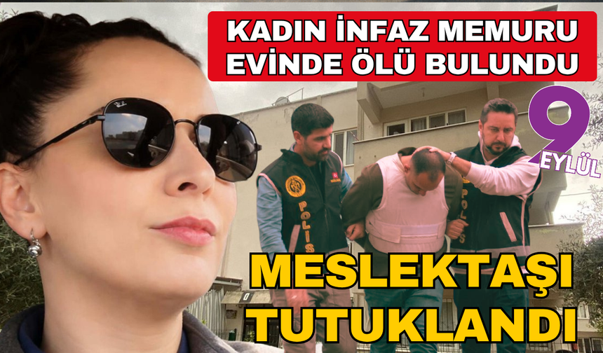 Kadın infaz koruma memuru ölü bulundu, meslektaşı tutuklandı