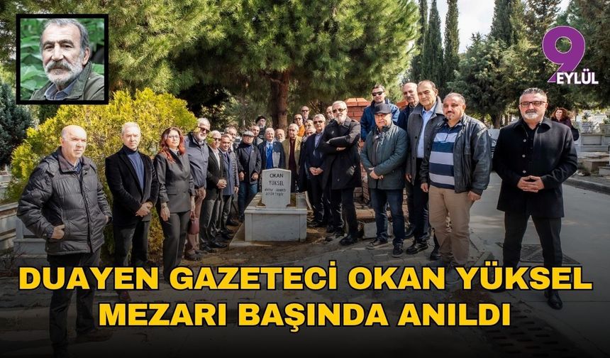 Duayen Gazeteci Okan Yüksel mezarı başında anıldı