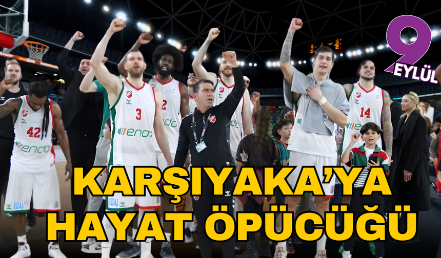 Karşıyaka'ya hayat öpücüğü