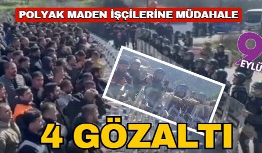Polyak maden işçilerine jandarma müdahalesi: 4 gözaltı