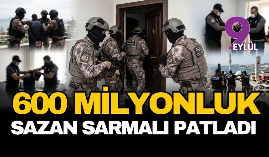 600 milyonluk sazan sarmalı patladı: İzmir'de nefes kesen operasyon