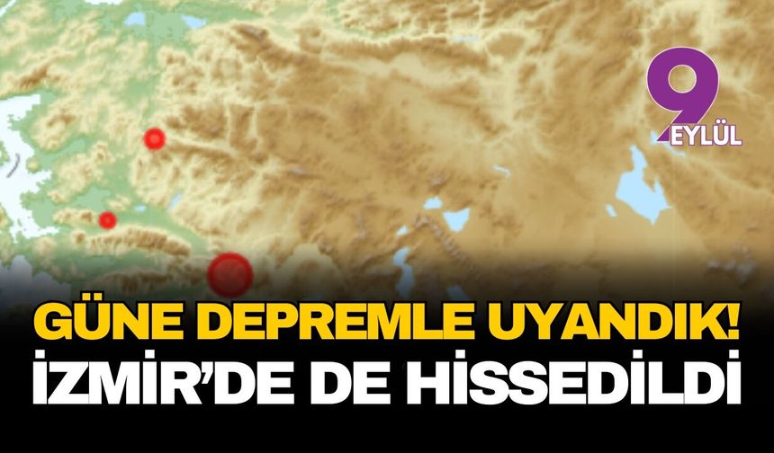 Günde depremle uyandık! İzmir'de de hissedildi