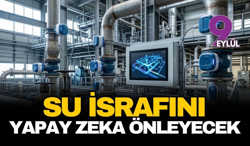 Su israfını yapay zeka önleyecek