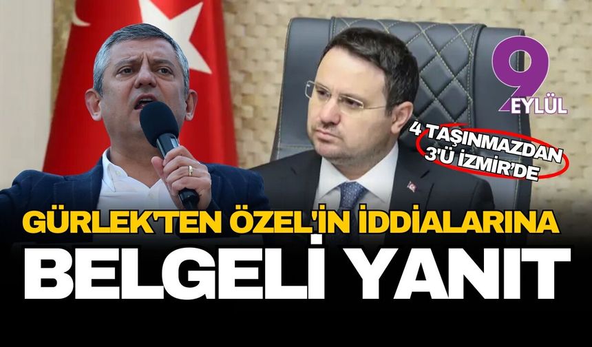 Gürlek'ten Özel'in iddialarına belgeli yanıt: Dört taşınmazın üçü İzmir'de çıktı