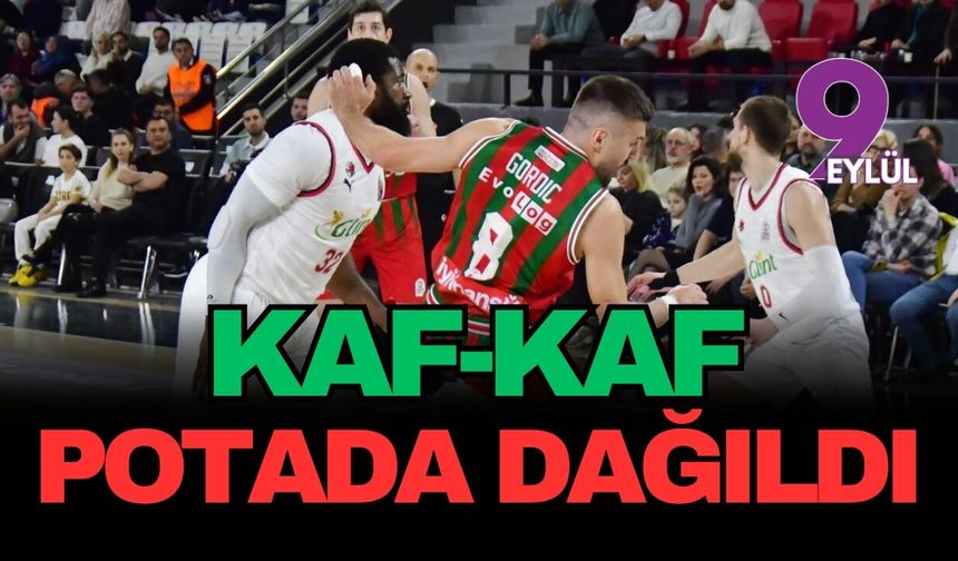Kaf-Kaf potada dağıldı