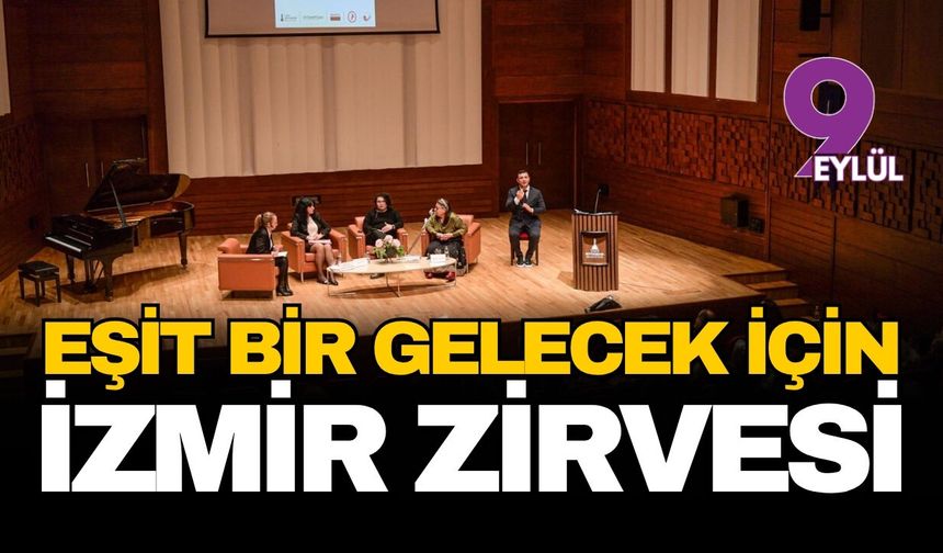 Eşit bir gelecek için İzmir zirvesi