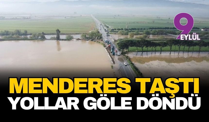 Büyük Menderes yine taştı: Aydın’da tarım arazileri ve yollar sular altında