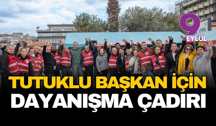 CHP Kuşadası'ndan tutuklu başkan için dayanışma çadırı
