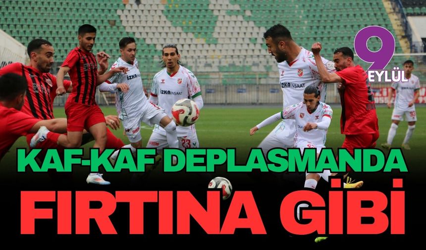 Kaf-Kaf deplasmanda fırtına gibi