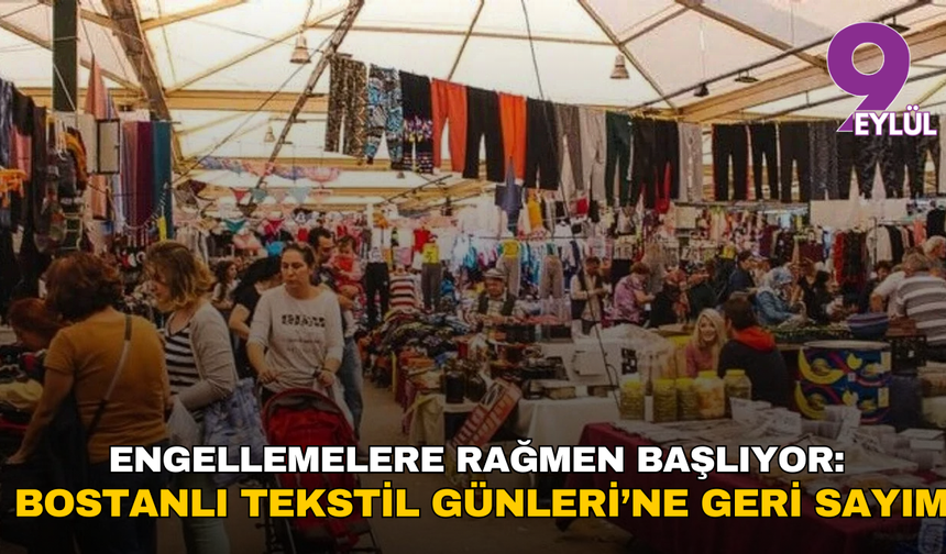 Engellemelere rağmen başlıyor: Bostanlı Tekstil Günleri için geri sayım