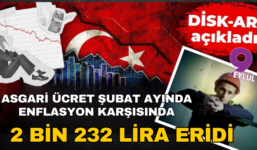 "Asgari ücret şubat ayında enflasyon karşısında 2 bin 232 lira eridi"