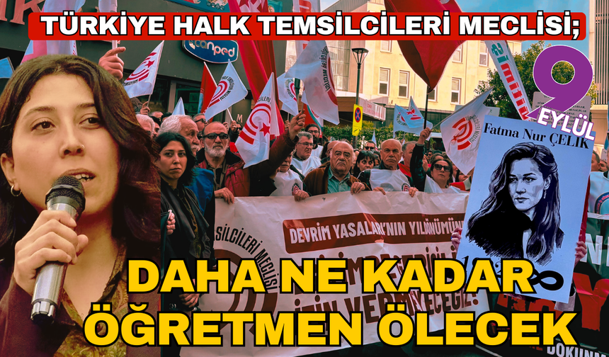 Türkiye Halk Temsilcileri Meclisi; Öğretmenler her gün ölüm korkusuyla mı derse girecek?”