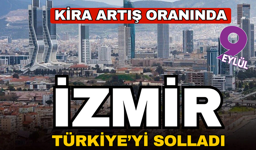 İzmir kira enflasyonunda Türkiye'yi solladı