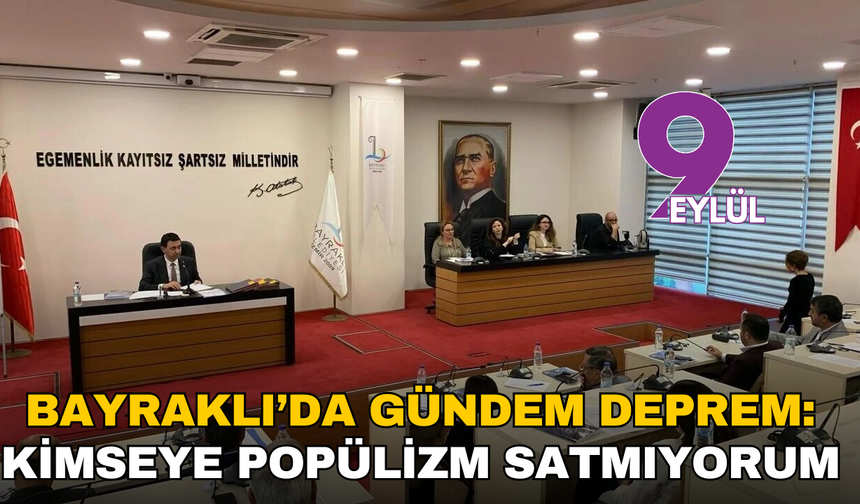 Bayraklı’da gündem deprem: Kimseye popülizm satmıyorum