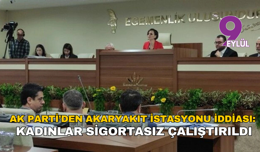 AK Parti’den akaryakıt istasyonu iddiası: Kadınlar sigortasız çalıştırıldı