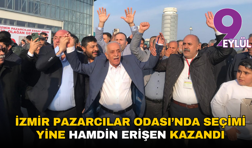 İzmir Pazarcılar Odası’nda seçimi yine Hamdin Erişen kazandı