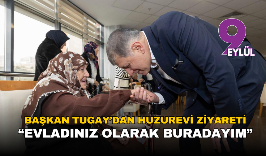 Başkan Tugay’dan huzurevine bayram ziyareti: “Sizin evladınız olarak buradayım”
