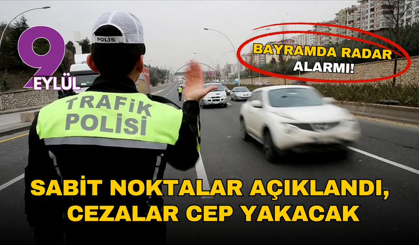 Ramazan Bayram öncesi radar alarmı: Sabit noktalar açıklandı, cezalar cep yakacak