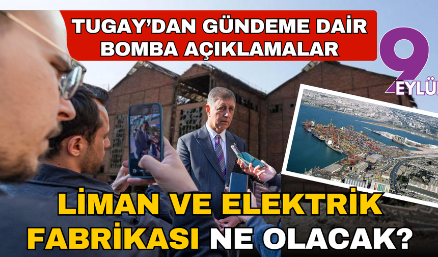 Başkan Tugay’dan Elektrik Fabrikası açıklaması: “İdari ve hukuki itirazları yapacağız”