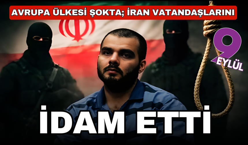 Avrupa ülkesi şokta; İran vatandaşlarını idam etti