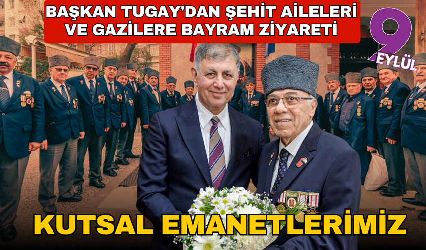 Başkan Tugay'dan şehit aileleri ve gazilere bayram ziyareti