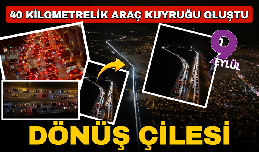 Tatil dönüşü yoğunluğu: 40 kilometrelik araç kuyruğu oluştu