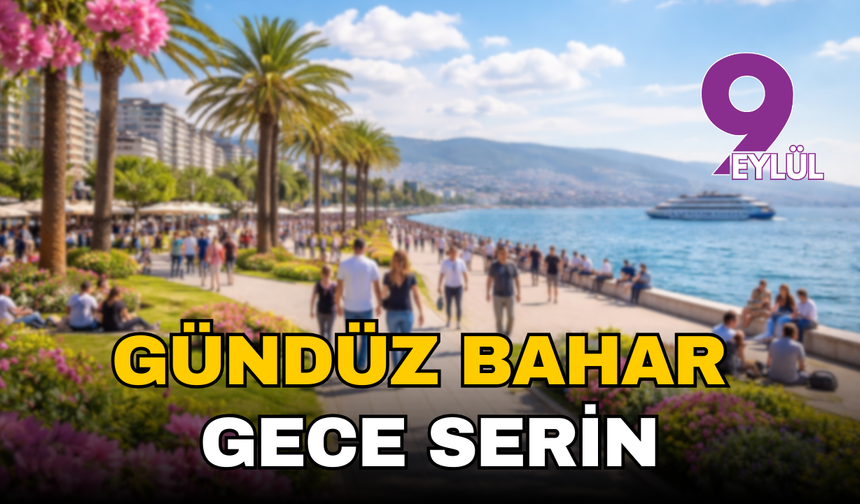 Gündüz bahar, gece serin: İzmir’de sıcaklık farkına dikkat