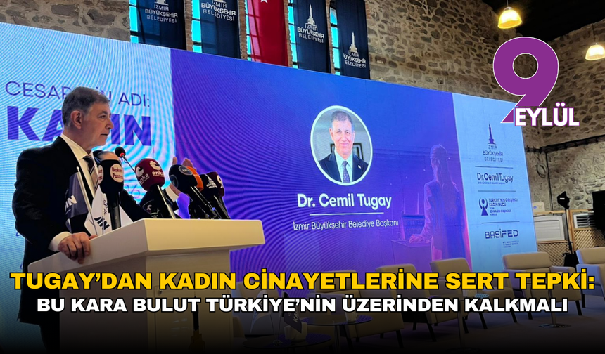 Tugay’dan kadın cinayetlerine sert tepki: Bu kara bulut Türkiye’nin üzerinden kalkmalı