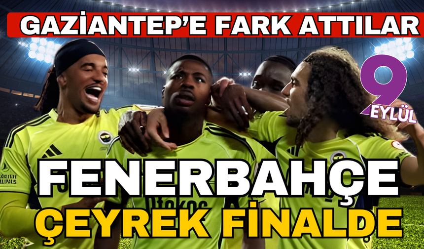 Fenerbahçe kupada 4 golle çeyrek finale yükseldi