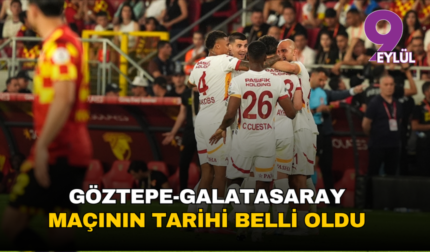 Göztepe - Galatasaray maçının tarihi belli oldu: Erteleme takvimi açıklandı