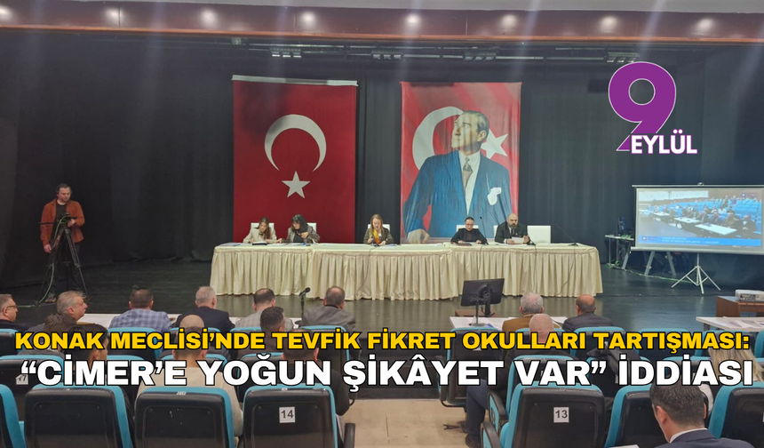 Konak Meclisi’nde Tevfik Fikret Okulları tartışması: “CİMER’e yoğun şikâyet var” iddiası