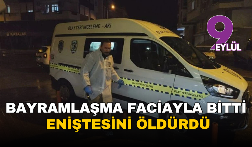 Bayramlaşma faciayla bitti: Eniştesini öldürdü