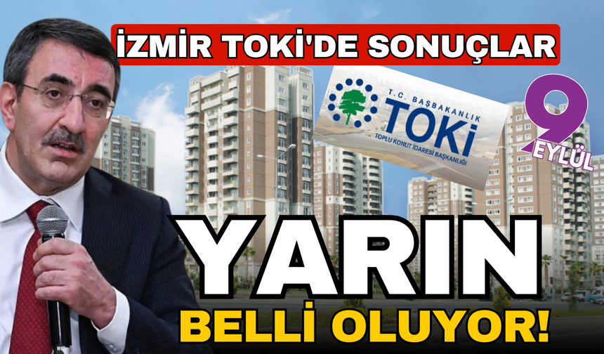 İzmir TOKİ'de sonuçlar yarın belli oluyor!