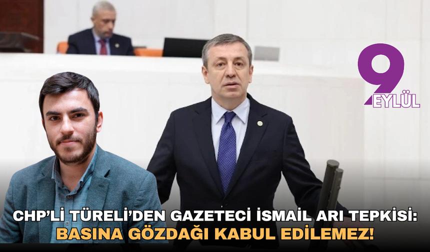 CHP’li Türeli’den gazeteci İsmail Arı tepkisi: Basına gözdağı kabul edilemez!