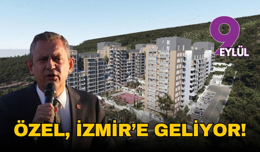 Özgür Özel İzmir’e geliyor: Menemen konutlarının temeli atılacak